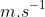m.s^{-1}