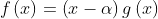 f\left ( x \right )=\left ( x-\alpha \right )g\left ( x \right )