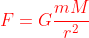 {\color{Red} F = G\frac{mM}{r^{2}}}