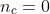 n_c=0