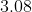 3.08