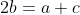 2b=a+c