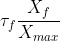 \tau _{f}\frac{X_{f}}{X_{max}}