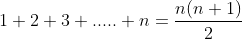 1+2+3+.....+n=\frac{n(n+1)}{2}