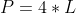 P = 4 \ast L