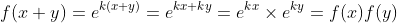 f(x+y)=e^{k(x+y)}=e^{kx+ky}=e^{kx}\times e^{ky}=f(x)f(y)
