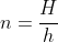 n = \frac{H}{h}