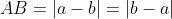 AB=\left | a-b \right |=\left | b-a \right |