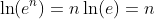 \ln(e^n)=n\ln (e)=n