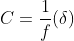 C=\frac{1}{f}(\delta )