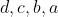 d, c, b,a