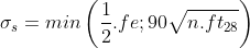 \sigma _{s}=min\left ( \frac{1}{2}.fe;90\sqrt{n.ft_{28}} \right )