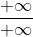 \frac{+\infty}{+\infty}