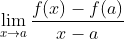 \lim_{x\rightarrow a}\frac{f(x)-f(a)}{x-a}
