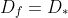 D_{f}= D_{*}