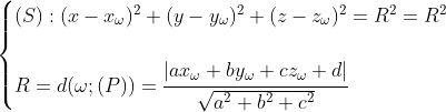 \begin{cases} (S): (x-x_\omega)^2+(y-y_\omega )^2+(z-z _\omega )^2=R^2=R^2 \\ \\ R=d(\omega ;(P))=\cfrac{|ax_\omega +by_\omega +cz_\omega +d|}{\sqrt{a^2+b^2+c^2}} \end{cases}