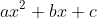 ax^2+bx +c