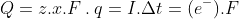 Q = z.x.F \: .\: q = I.\Delta t = (e^{-}).F