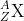 _{Z}^{A}\textrm{X}