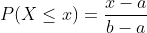 P(X\leq x)=\frac{x-a}{b-a}