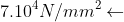 7.10^{4}N/mm^{2}\leftarrow