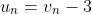 u_n=v_n-3