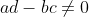 ad-bc\neq 0