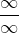 \frac{\infty}{\infty }
