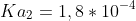 Ka_{2} = 1,8\ast 10^{-4}