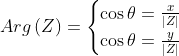 Arg\left(Z\right)= \begin{cases} \cos \theta = \frac{x}{|Z|} \\ \cos \theta = \frac{y}{|Z |} \end{cases}