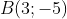 B(3;-5)