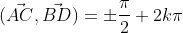 (\vec{AC},\vec{BD})=\pm \frac{\pi}{2}+2k\pi