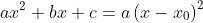ax^{2}+bx+c=a\left ( x-x_{0} \right )^{2}