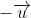 -\overrightarrow{u}