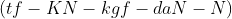 (tf-KN-kgf-daN-N)