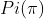 Pi (\pi)