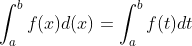 \int _a^bf(x)d(x)=\int _a^bf(t)dt