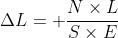 \Delta L=+\frac{N\times L}{S\times E}