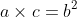 a\times c=b^{2}