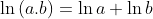 \ln \left ( a.b \right )=\ln a+\ln b