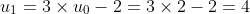 u_1=3\times u_0-2=3\times 2-2=4