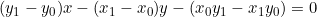 \small \small (y_{1}-y_{0})x-(x_{1}-x_{0})y-(x_{0}y_{1}-x_{1}y_{0})=0