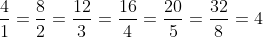 \frac{4}{1} = \frac{8}{2} = \frac{12}{3} = \frac{16}{4} = \frac{20}{5} = \frac{32}{8} = 4