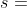 s=