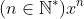 (n\in \mathbb{N}^*)x^n