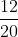 \frac{12}{20}