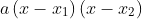 a\left ( x-x_{1} \right )\left ( x-x_{2} \right )