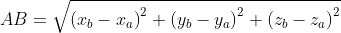 AB=\sqrt{\left ( x_{b}-x_{a} \right )^{2}+\left ( y_{b}-y_{a} \right )^{2} +\left ( z_{b}-z_{a} \right )^{2}}