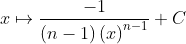 x \mapsto \frac{-1}{\left ( n-1 \right )\left ( x \right )^{n-1}}+C