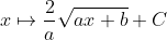 x \mapsto \frac{2}{a}\sqrt{ax+b}+C